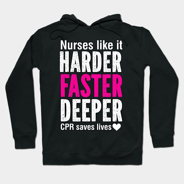 Nurses Like It Harder, Faster, Deeper. CPR Saves Lives. Hoodie by SimonL